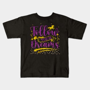 Follow Your Dreams & Unicorn's Kids T-Shirt